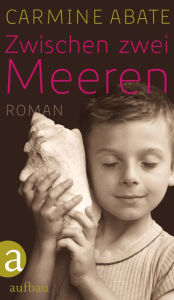 Title: Zwischen zwei Meeren: Roman, Author: Carmine Abate