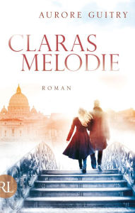 Title: Claras Melodie: Roman, Author: Aurore Guitry