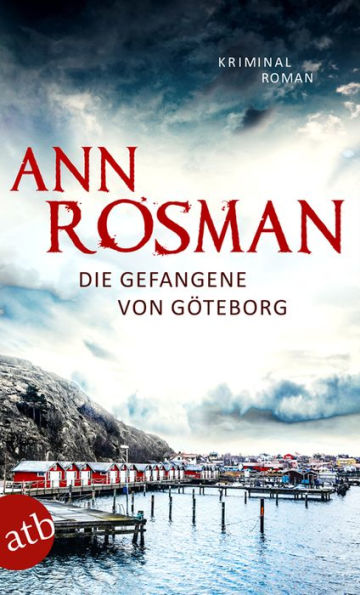 Die Gefangene von Göteborg: Kriminalroman