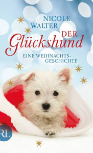 Title: Der Glückshund: Eine Weihnachtsgeschichte, Author: Nicole Walter