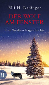 Title: Der Wolf am Fenster: Eine Weihnachtsgeschichte, Author: Elli H. Radinger