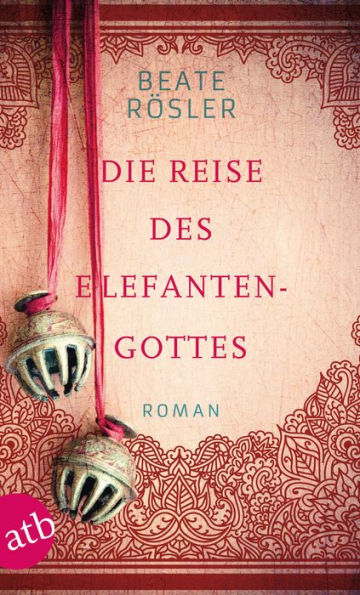 Die Reise des Elefantengottes: Roman