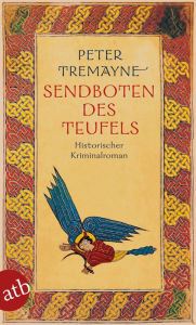 Title: Sendboten des Teufels: Historischer Kriminalroman, Author: Peter Tremayne