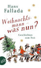 Weihnachtsmann - was nun?: Geschichten zum Fest