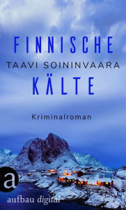 Title: Finnische Kälte: Ratamo ermittelt Thriller, Author: Taavi Soininvaara
