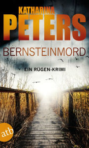 Title: Bernsteinmord: Ein Rügen-Krimi, Author: Katharina Peters