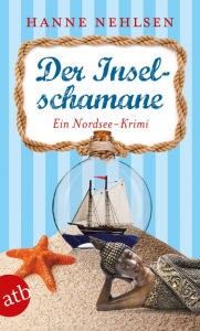 Title: Der Inselschamane: Ein Nordsee-Krimi, Author: Hanne Nehlsen
