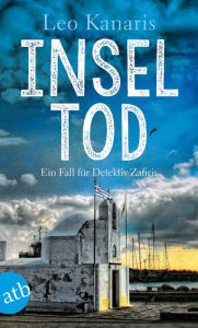 Title: Inseltod: Ein Fall für Detektiv Zafiris Kriminalroman, Author: Leo Kanaris