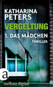 Title: Vergeltung - Folge 1: Das Mädchen, Author: Katharina Peters