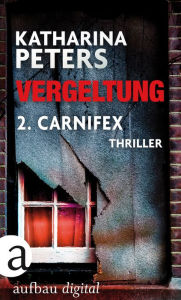 Title: Vergeltung - Folge 2: Carnifex, Author: Katharina Peters