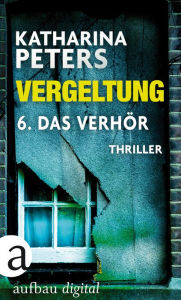 Title: Vergeltung - Folge 6: Das Verhör, Author: Katharina Peters