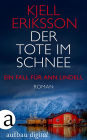 Der Tote im Schnee: Ein Fall für Ann Lindell. Roman