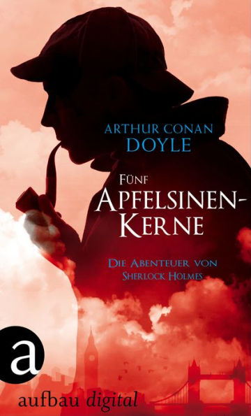 Fünf Apfelsinenkerne: Die Abenteuer des Sherlock Holmes