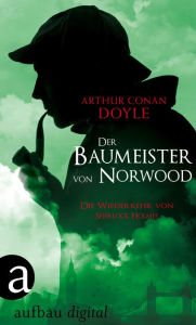 Title: Der Baumeister von Norwood: Die Wiederkehr von Sherlock Holmes, Author: Arthur Conan Doyle