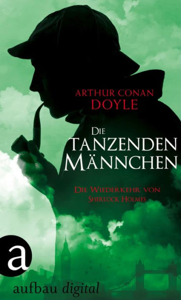 Die tanzenden Männchen: Die Wiederkehr von Sherlock Holmes