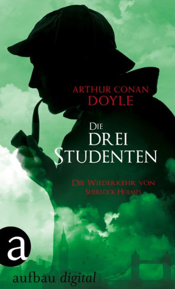 Die drei Studenten: Die Wiederkehr von Sherlock Holmes