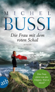 Title: Die Frau mit dem roten Schal: Roman, Author: Michel Bussi