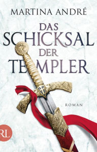 Title: Das Schicksal der Templer: Roman, Author: Martina André