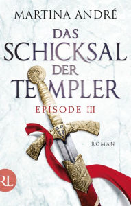 Title: Das Schicksal der Templer - Episode III: Gefährliche Allianz, Author: Martina André