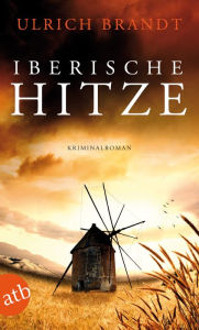 Title: Iberische Hitze: Kriminalroman, Author: Ulrich Brandt