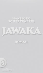 Title: Jawaka: Roman, Author: Hansjörg Schertenleib