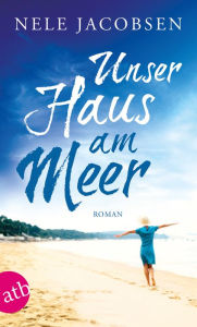 Title: Unser Haus am Meer: Roman, Author: Nele Jacobsen
