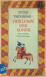 Title: Der Lohn der Sünde: Historischer Kriminalroman, Author: Peter Tremayne