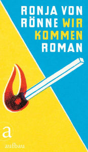 Title: Wir kommen: Roman, Author: Ronja von Rönne