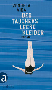 Title: Des Tauchers leere Kleider: Roman, Author: Vendela Vida