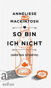 Title: So bin ich nicht: (Gretas Storys), Author: Anneliese Mackintosh