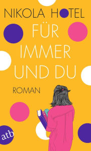 Title: Für immer und Emil: Roman, Author: Nikola Hotel