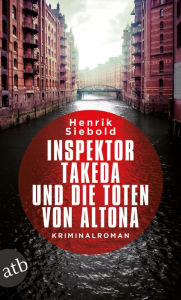 Title: Inspektor Takeda und die Toten von Altona: Kriminalroman, Author: Laura Lojo-Rodriguez