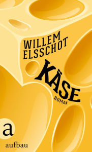 Title: Käse: Roman, Author: Willem Elsschot