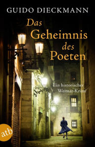 Title: Das Geheimnis des Poeten: Ein historischer Weimar-Krimi, Author: Guido Dieckmann