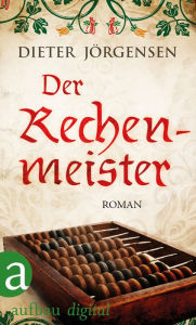 Title: Der Rechenmeister: Roman, Author: Dieter Jörgensen