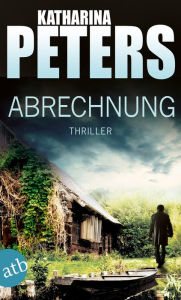 Title: Abrechnung: Thriller, Author: Katharina Peters