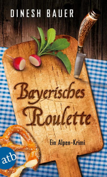 Bayerisches Roulette: Ein Alpen-Krimi