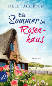 Title: Ein Sommer im Rosenhaus: Roman, Author: Nele Jacobsen