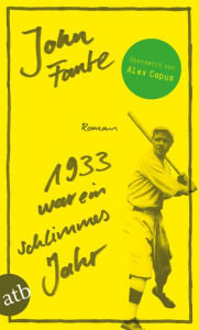 Title: 1933 war ein schlimmes Jahr: Roman, Author: John Fante