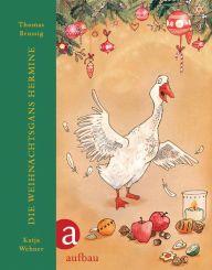 Title: Die Weihnachtsgans Hermine: Mit Illustrationen von Katja Wehner, Author: Thomas Brussig