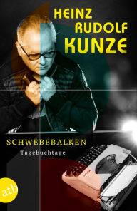 Title: Schwebebalken: Tagebuchtage, Author: Heinz Rudolf Kunze