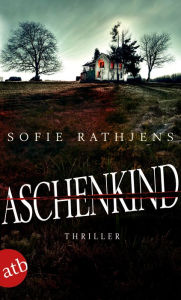 Title: Aschenkind: Thriller, Author: Sofie Rathjens