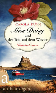 Title: Miss Daisy und der Tote auf dem Wasser: Kriminalroman, Author: Carola Dunn