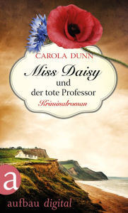 Title: Miss Daisy und der tote Professor: Kriminalroman, Author: Carola Dunn