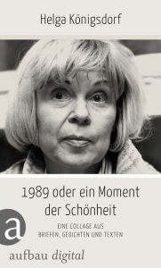 Title: 1989 oder Ein Moment Schönheit: Eine Collage aus Briefen, Gedichten, Texten, Author: George Jinda & World News