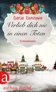 Title: Verlieb dich nie in einen Toten: Kriminalroman, Author: Darja Donzowa