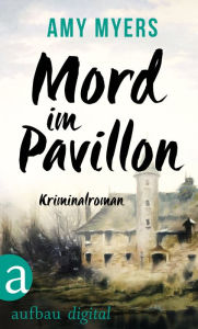 Title: Mord im Pavillon: Kriminalroman, Author: Amy Myers