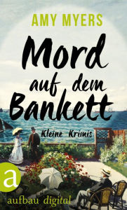 Title: Mord auf dem Bankett: Kleine Krimis, Author: Amy Myers