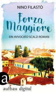 Title: Forza Maggiore: Ein Avvocato Scalzi Roman, Author: Nino Filastò