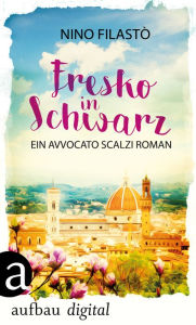 Title: Fresko in Schwarz: Ein Avvocato Scalzi Roman, Author: Nino Filastò